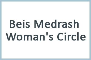 Beis Medrash  Woman's Circle